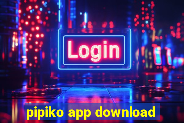 pipiko app download